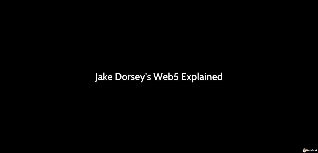 Jake Dorseys Web5 Explained
