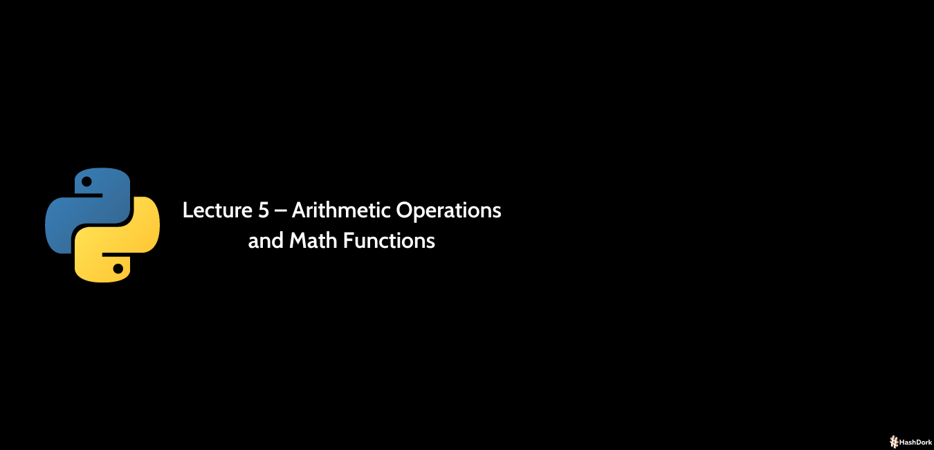 Lecture 5 – Arithmetic Operations And Math Functions Pythin Crash Course For Beginners