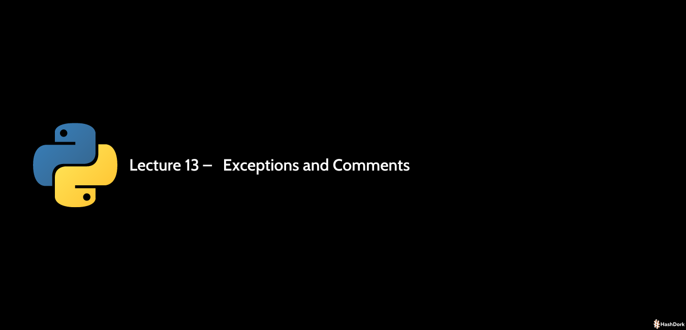 Exceptions And Comments Python Lecture 13