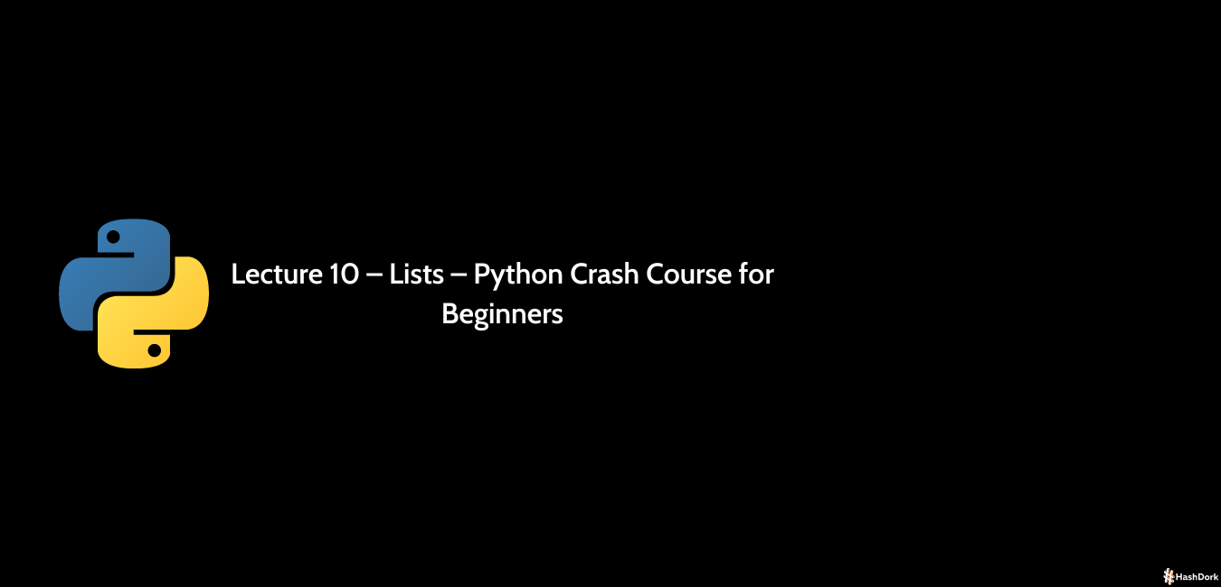 Lecture 10 – Lists – Python Crash Course For Beginners