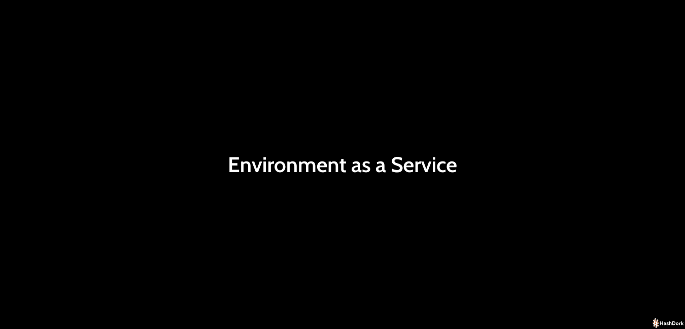 Environment As A Service EaaS