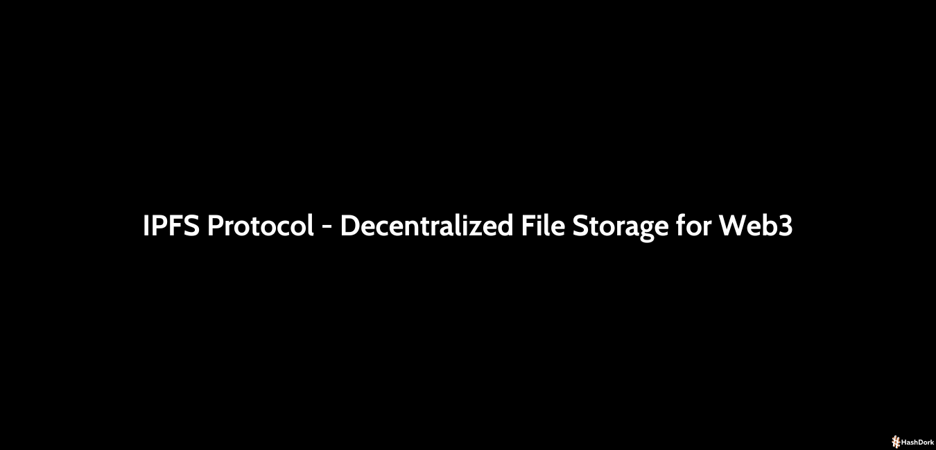 IPFS Protocol Decentralized File Storage For Web3