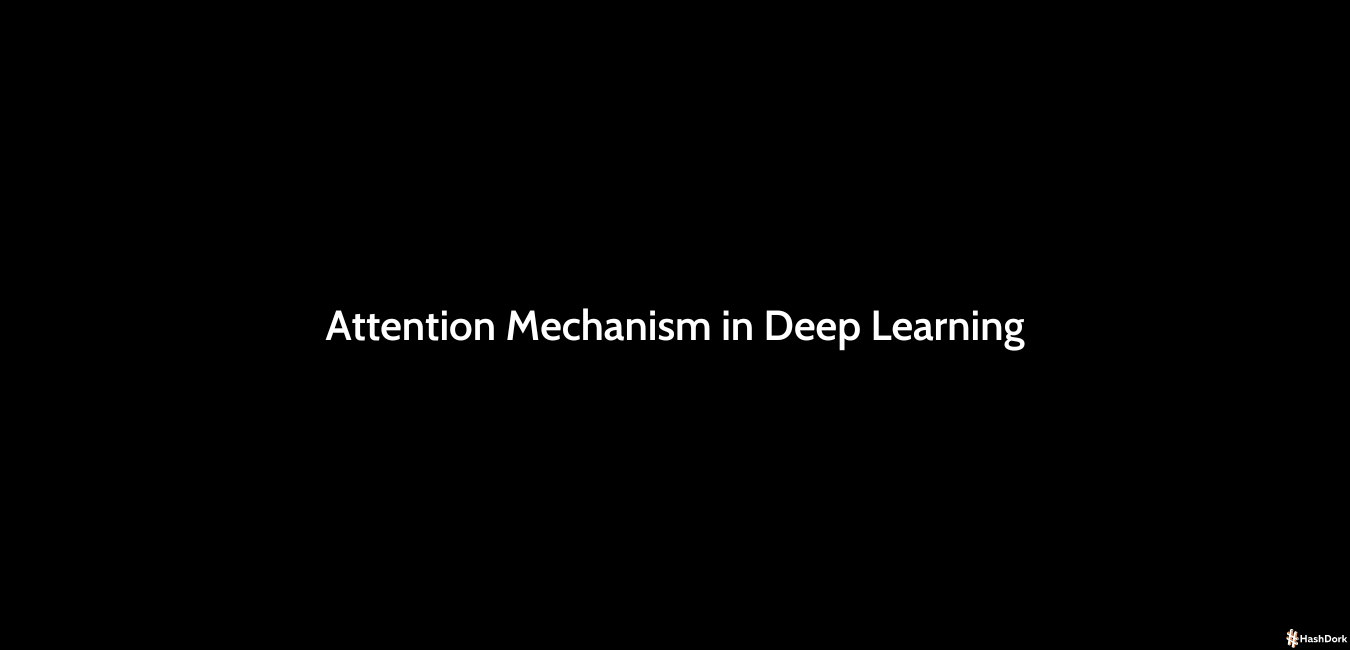 Attention Mechanism In Deep Learning