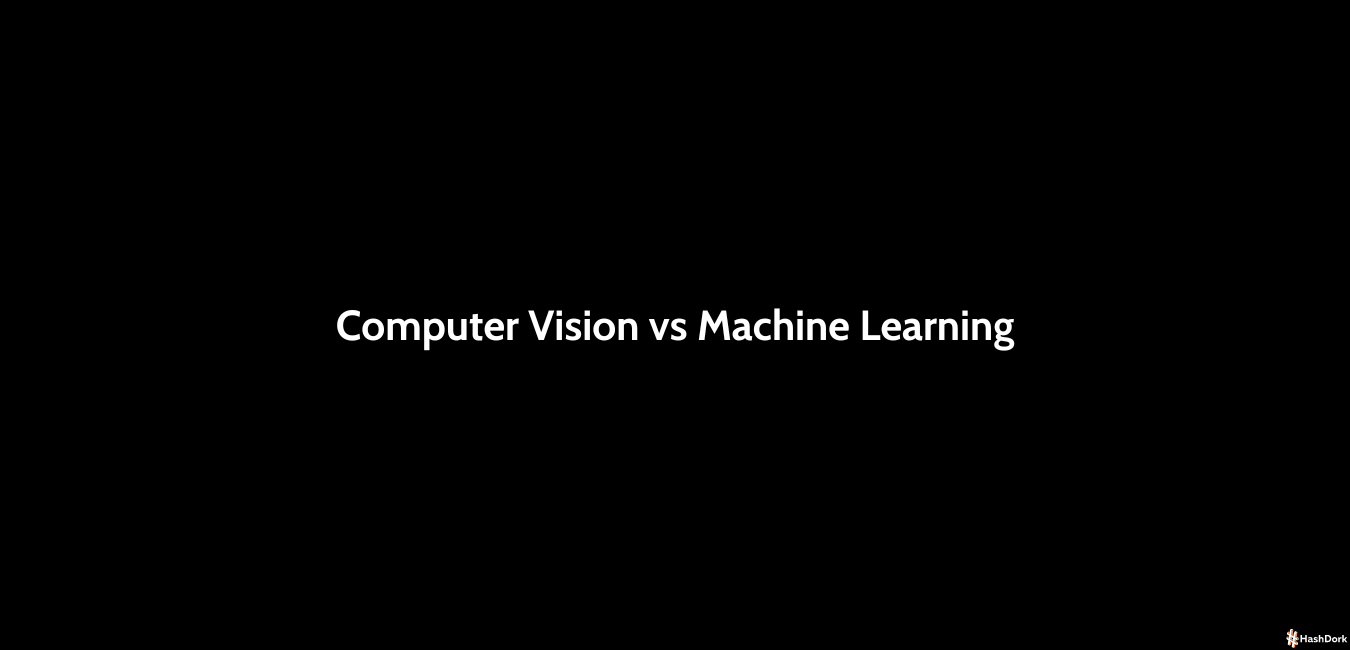 Computer Vision Vs Machine Learning
