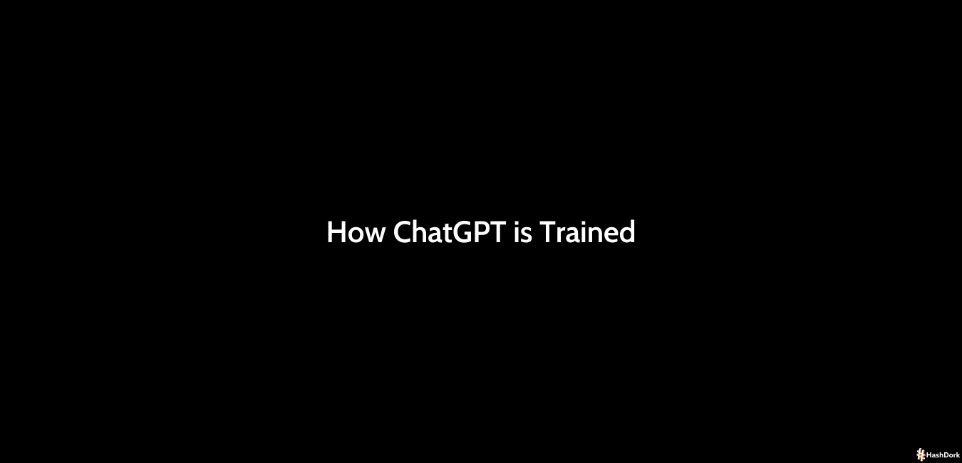 How ChatGPT Is Trained