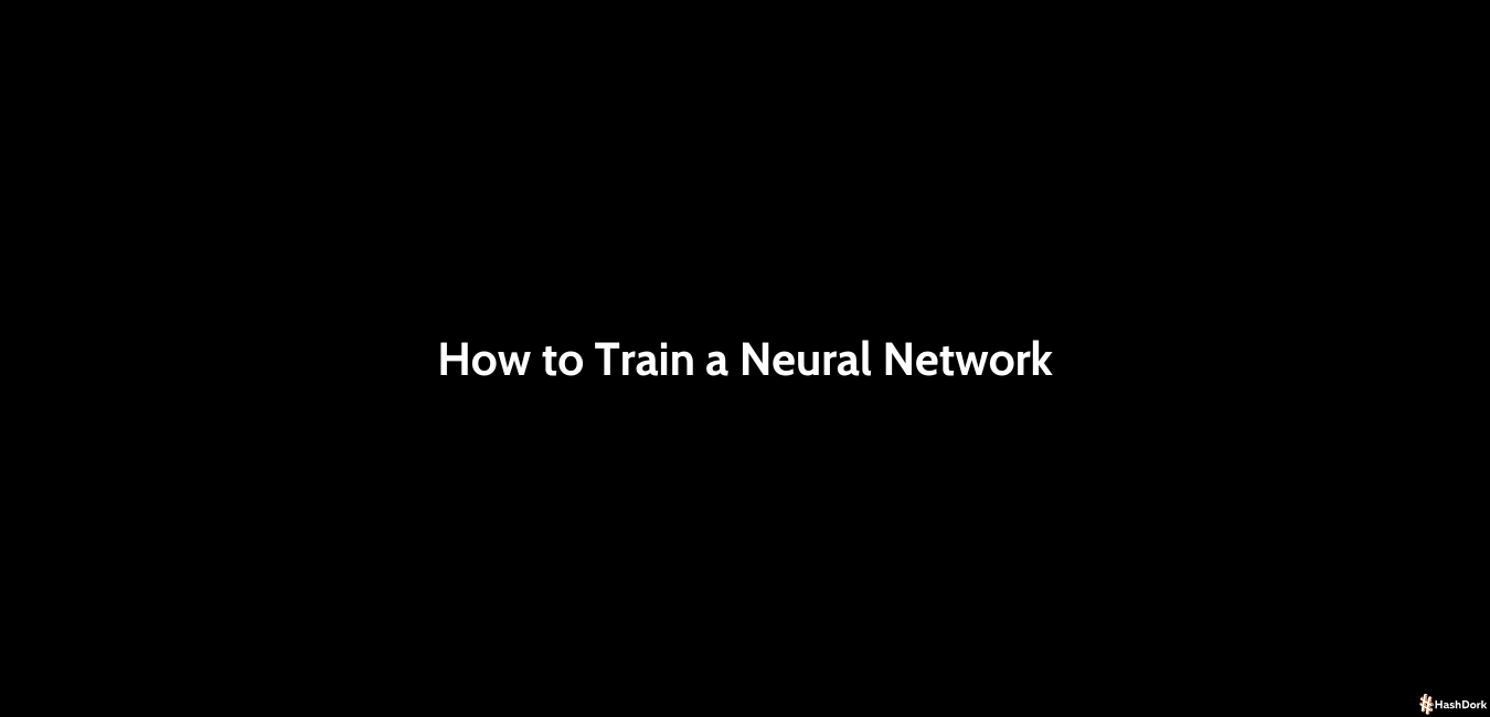 How To Train A Neural Network