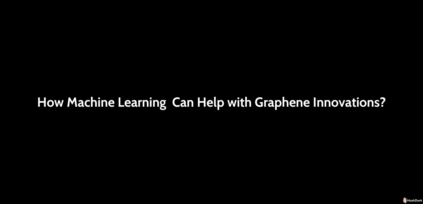 How Machine Learning Can Help With Graphene Innovations