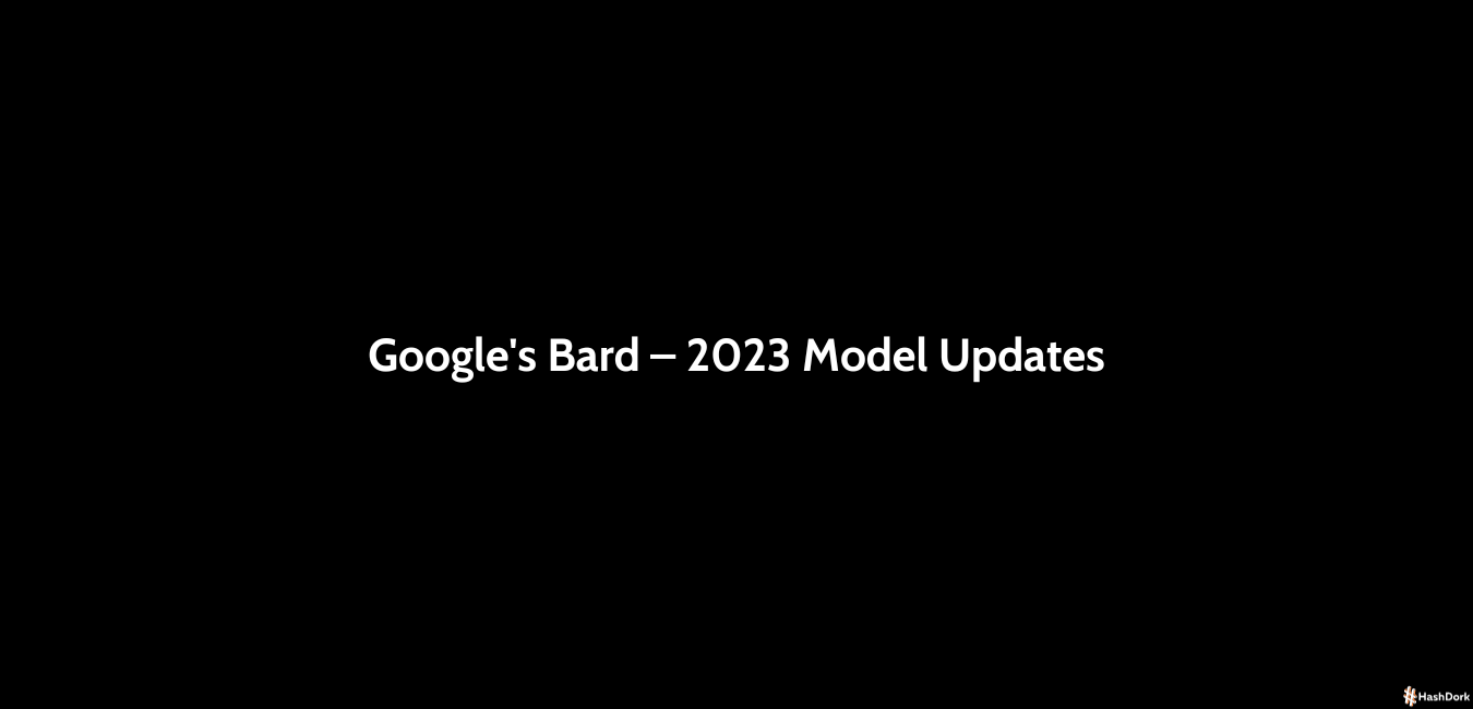 Googles Bard – 2023 Model Updates