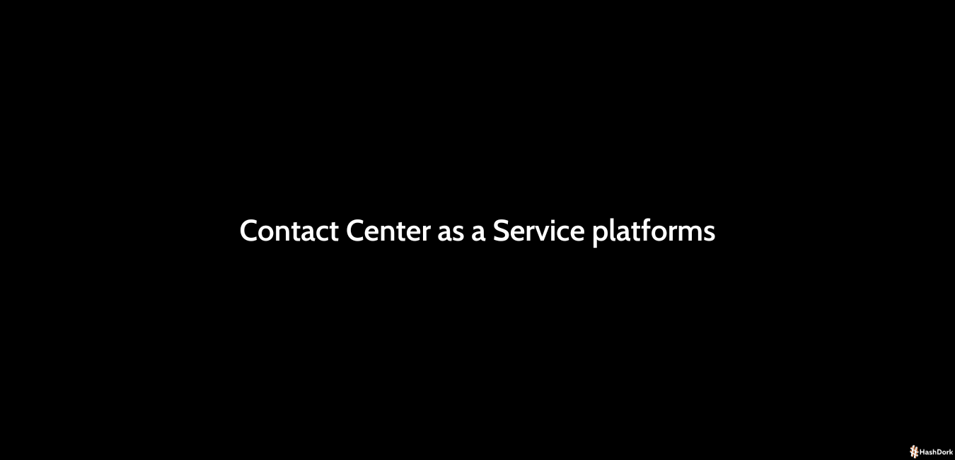 Contact Center As A Service Platforms